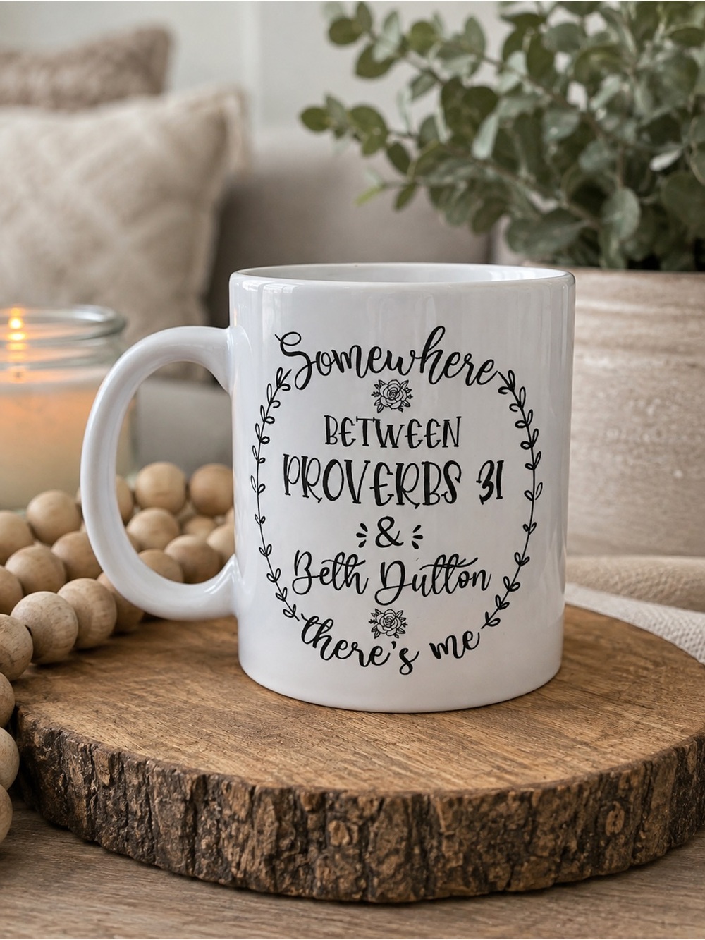 Somewhere Between Proverbs 31 & Beth Dutton Coffee Mug